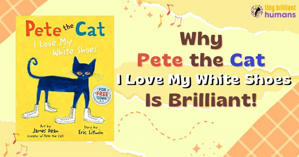 Why “Pete the Cat I Love My White Shoes” Is Brilliant! TBH