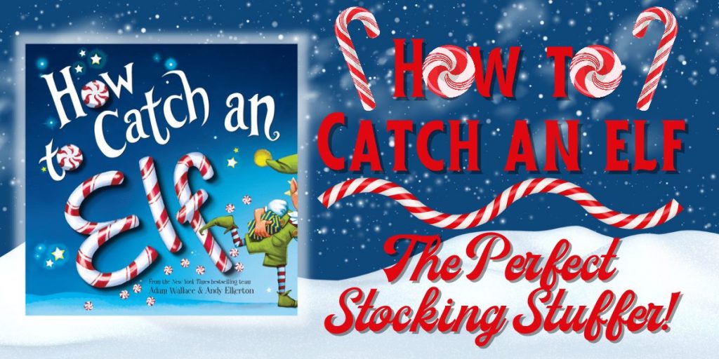 How to catch an elf the perfect stocking stuffer for kids tbh