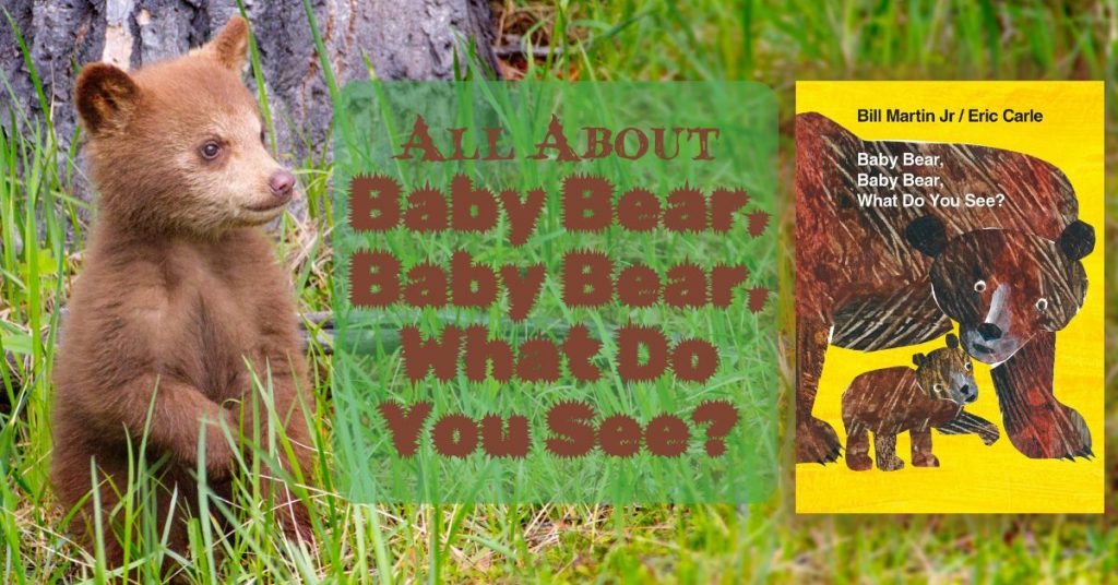 All About Baby Bear, Baby Bear, What Do You See?