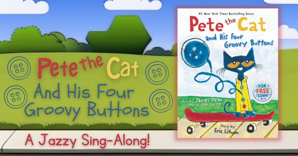 Pete the Cat and His Four Groovy Buttons A Jazzy SingAlong!
