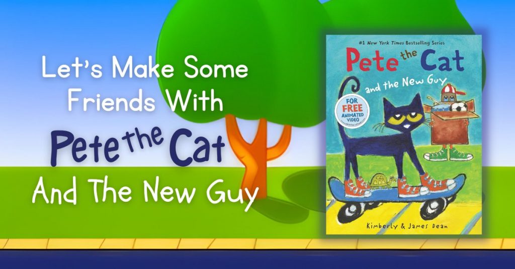 Let's Make Some Friends with Pete the Cat and the New Guy