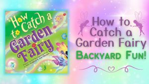 How to catch a garden fairy