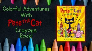Pete the Cat Crayons Rock!